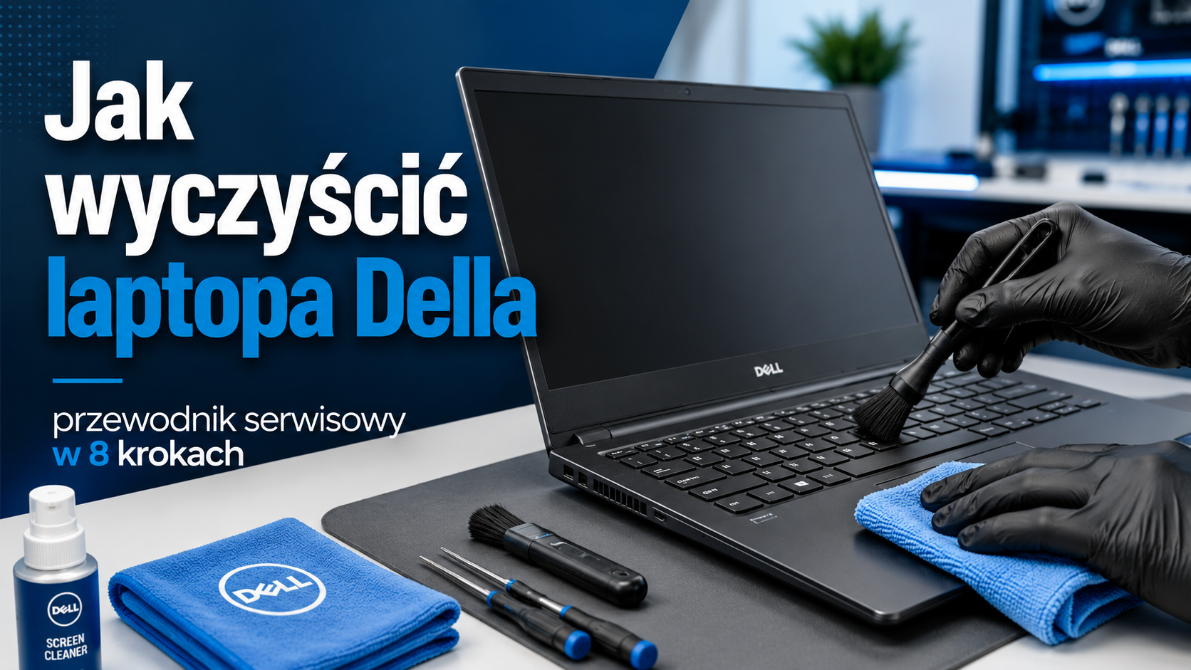 Jak wyczyścić laptopa Della — przewodnik serwisowy w 8 krokach Jak wyczyścić laptopa Della — przewodnik serwisowy w 8 krokach